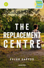 Fflur Dafydd Quick Reads: Replacement Centre, The (Paperback) Quick Reads