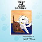 Sophie and Maxine: Shelter Dogs Richard C Esler II New Book 9781466926097