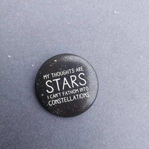 My Thoughts Are Stars I Can't Fathom Into Constellations 1 1/4" Pinback Button - Picture 1 of 2