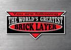 The worlds greatest Brick Layer sticker 7 year water & fade proof vinyl
