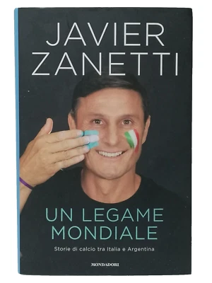 Javier Zanetti Un Legame Mondiale Libro 2023 Calcio Prima Edizione 9788804781776 - Immagine 1 di 4