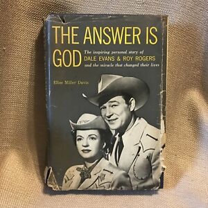 The Answer is God Dale Evans & Roy Rogers Story Of Their Lives