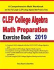 CLEP College Algebra Math Preparation Exercis: A Comprehensive Math Workbook ...