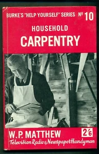 HOUSEHOLD CARPENTRY BY W P MATTHEW BURKE'S 'HELP YOURSELF' SERIES 1955 - Foto 1 di 5