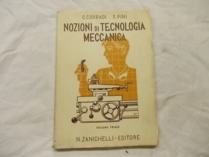 NOZIONI DI TECNOLOGIA MECCANICA VOLUME PRIMO C.CORRADI S.PINI N.ZANICHELLI 1954 - Bild 1 von 10