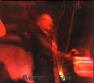 BOYD RICE & FRIENDS Baptism By Fire CD+DVD Digipack 2004 - Bild 1 von 1