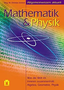 Mathematik & Physik : was die Welt im Inneren zusammenhält: Algebra, Geometrie,  - Bild 1 von 1