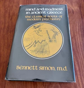 MIND & MADNESS IN ANCIENT GREECE MODERN PSYCHIATRY BY BENNETT SIMON SIGNED HC/DJ - Picture 1 of 12