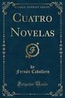 Cuatro Novelas Classic Reprint  Paperback