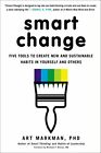 Smart Change Five Tools To Create New And Sustai By Markman Phd Art 039916412X