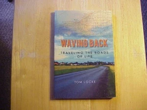Waving Back: Traveling the Roads of Life by Tom Locke (2010 Paperback) Free Ship - Picture 1 of 5