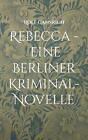 Rebecca - Eine Berliner Kriminal-Novelle By Rolf G?Nsrich Paperback Book