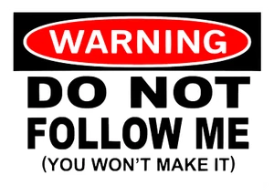 Do Not Follow Me - You Won't Make It - Vinyl Window Laptop Bumper Sticker Decal - Picture 1 of 6