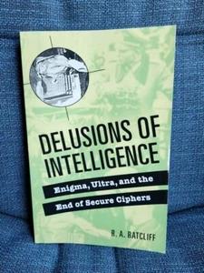Delusions of Intelligence: Enigma, Ultra, and the End of Secure... - VERY GOOD - Picture 1 of 4