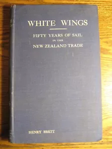 WHITE WINGS 50 Jahre Segel Neuseeland Handel Henry Brett Band I (368 Seiten) 1924 - Bild 1 von 4