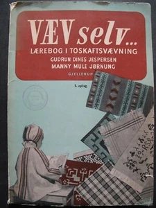 DANISH HANDWEAVING MANUAL (1955) VÆV SELV . . . LÆREBOG I TOSKAFTSVÆVNING - Picture 1 of 12