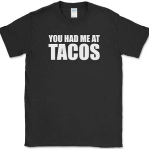 You Had Me At Tacos T-Shirt Funny Tuesdays Food Humor Novelty Text Tee - Picture 1 of 10