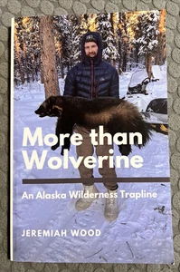 More than Wolverine : An Alaska Wilderness Trapline by Jeremiah Wood - Bild 1 von 2