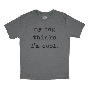 Youth My Dog Thinks Im Cool T Shirt Funny Cute Puppy Pet Lover Tee for Kids - Picture 1 of 8