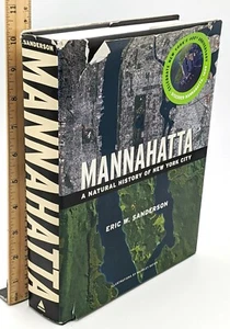 MANNAHATTA: A NATURAL HISTORY OF NEW YORK CITY By Eric Sanderson HCDJ 1st Ed VG - Picture 1 of 11