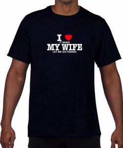 CAMISETA DIVERTIDA PARA HOMBRE IMPRESA ""I LOVE WHEN MY WIFE LET ME GO FISHING"" TODAS LAS TALLAS - Imagen 1 de 16