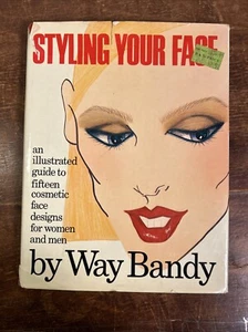 Styling Your Face by Way Bandy 1981 HCDJ 1ST EDITION 1st Print **Read** - Picture 1 of 13