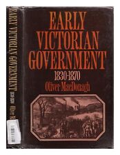 MACDONAGH, OLIVER Early Victorian government, 1830-1870 / Oliver MacDonagh 1977
