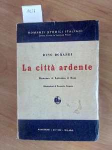 LA CITTA' ARDENTE ROMANZO DI LODOVICO IL MORO 1933 DINO BONARDI AUTOGRAFATO 105 - Imagen 1 de 3