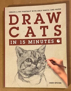 Draw Cats in 15 Minutes w/ Paper & Pencil-Jake Spicer, Illustrated, Easy Steps - Picture 1 of 7