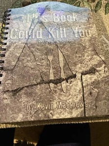 This Book Could Kill You Recipes To Die For Autographed By Kevin Matthews - Picture 1 of 2