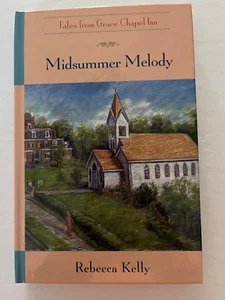 Midsummer Melody by Rebecca Kelly Tales from Grace Chapel Inn HC Book - Picture 1 of 2