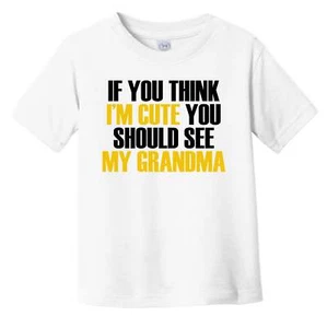 If You Think I'm Cute You Should See My Grandma Funny Grandchild Toddler T-Shirt - Picture 1 of 2