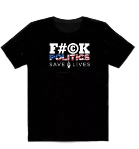 F#@K Politics, Save Lives Unisex T-Shirt - Size Large - Picture 1 of 4