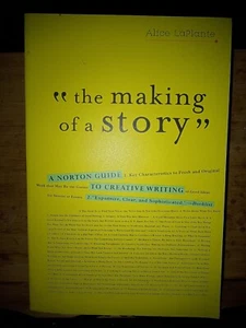 Making of a Story : A Norton Guide to Creative Writing by Alice LaPlante (2010, - Picture 1 of 2