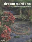 Dream Gardens: 100 Inspirational Gardens By Compton, Tania, Paperback, Used - V