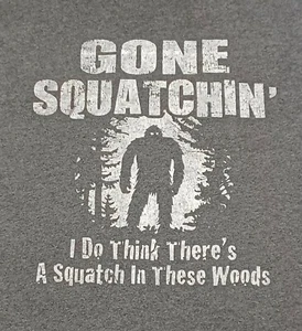 Gone Squatchin' I Do Think There's A Squatch In These Woods-Gray T-Shirt Men's L - Imagen 1 de 10