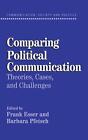 Comparing Political Communication: Theories, Cases, And Challenges By Frank Esse