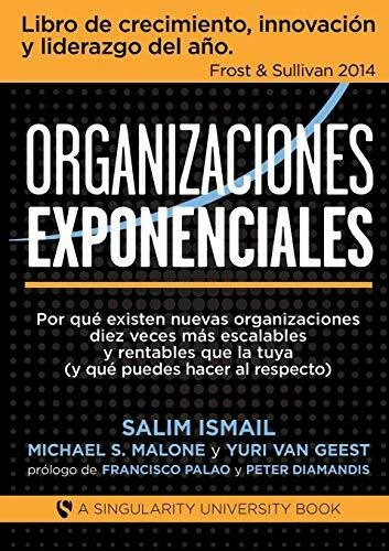 Organizaciones Exponenciales (Spanish Edition) by Salim Ismail|Malone S., Mic… - Image 1 of 1