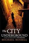 The City Underground: a gripping historical thriller by Michael Russell Hardcove