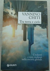 TRA TERRA E CIELO CREDENTI E NON CREDENTI NELLA SOCIETA' GLOBALE VANNINO CHITI - Picture 1 of 3