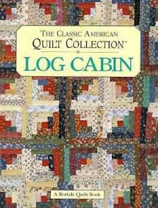 Log Cabin: The Classic American Quilt Collection - Hardcover - VERY GOOD