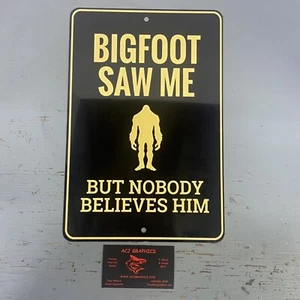 BIGFOOT SAW ME BUT NO ONE BELIEVES HIM FUNNY MAN CAVE TIN SIGN  - Picture 1 of 5