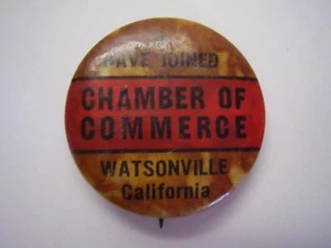 Pin Back I Have Joined Chamber of Commerce Watsonville California FREE SHIPPING - Picture 1 of 2