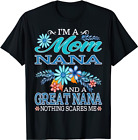 I'm A Mom Nana And A Great Nana Nothing Scares Me T-Shirt Size S-5XL