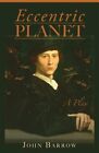 Eccentric Planet: A Play par Barrow, John, comme neuf d'occasion, livraison gratuite aux États-Unis