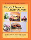 Simple Solutions To Bistro Burgers: Starring: The Wasabi Slaw, The Italian St<|