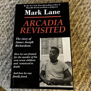 ARCADIA REVISITED - THE STORY OF JAMES JOSEPH RICHARDSON: By Mark Lane - Imagen 1 de 3