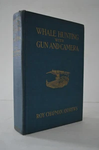 Whale Hunting with Gun and Camera 1st Ed Roy Chapman Andrews HC - Picture 1 of 1