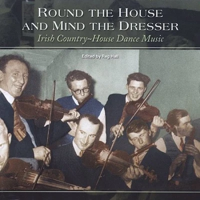 Round the House & Mind the Dresser: Irish Country House Dance Music [Remaster] - Bild 1 von 2