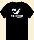 SAVE THE DINOSAUR (OLD SHIRT) T Shirt  Long Sleeve Dino Dad Brother Husband Son